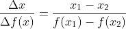 \frac{\Delta x}{\Delta f(x)}=\frac{x_{1}-x_{2}}{f(x_{1})-f(x_{2})}